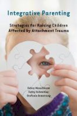 Debra Wesselmann - Integrative Parenting: Strategies for Raising Children Affected by Attachment Trauma - 9780393708172 - V9780393708172
