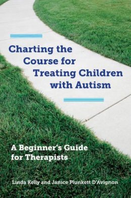 Linda Kelly - Charting the Course for Treating Children with Autism: A Beginner´s Guide for Therapists - 9780393708714 - V9780393708714