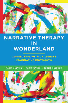 David Marsten - Narrative Therapy in Wonderland: Connecting with Children´s Imaginative Know-How - 9780393708745 - V9780393708745