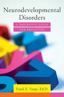 Frank E. Vargo - Neurodevelopmental Disorders: A Definitive Guide for Educators - 9780393709438 - V9780393709438