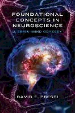 David E. Presti - Foundational Concepts in Neuroscience: A Brain-Mind Odyssey - 9780393709605 - V9780393709605