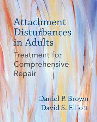 Daniel P. Brown - Attachment Disturbances in Adults: Treatment for Comprehensive Repair - 9780393711523 - V9780393711523