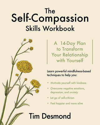 Tim Desmond - The Self-Compassion Skills Workbook: A 14-Day Plan to Transform Your Relationship with Yourself - 9780393712186 - V9780393712186
