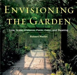 Robert Mallet - Envisioning the Garden: Line, Scale, Distance, Form, Color, and Meaning - 9780393733426 - V9780393733426