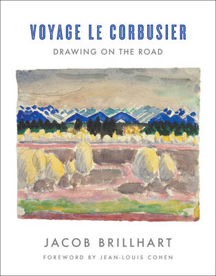 Jacob Brillhart - Voyage Le Corbusier: Drawing on the Road - 9780393733563 - V9780393733563