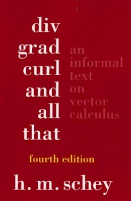 H.m. Schey - Div, Grad, Curl, and All That: An Informal Text on Vector Calculus - 9780393925166 - V9780393925166