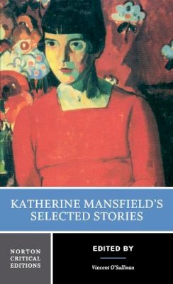 Katherine Mansfield - Katherine Mansfield´s Selected Stories: A Norton Critical Edition - 9780393925333 - V9780393925333
