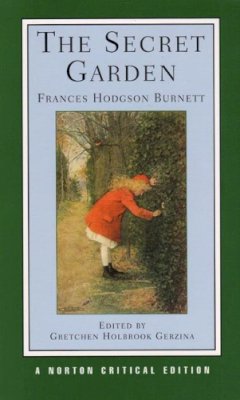 Frances Hodgson Burnett - The Secret Garden: A Norton Critical Edition - 9780393926354 - V9780393926354