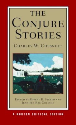 Charles W. Chesnutt - The Conjure Stories: A Norton Critical Edition - 9780393927801 - V9780393927801