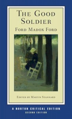 Ford Madox Ford - The Good Soldier: A Norton Critical Edition - 9780393927924 - V9780393927924
