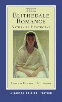 Nathaniel Hawthorne - The Blithedale Romance: A Norton Critical Edition - 9780393928617 - V9780393928617