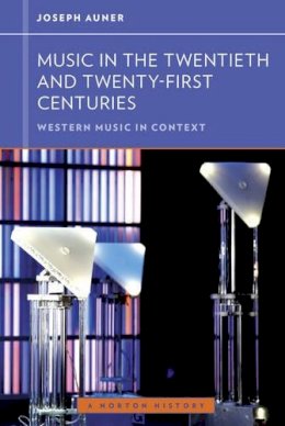 Joseph Auner - Music in the Twentieth and Twenty-First Centuries - 9780393929201 - V9780393929201
