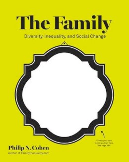 Philip N. Cohen - The Family: Diversity, Inequality, and Social Change - 9780393933956 - V9780393933956