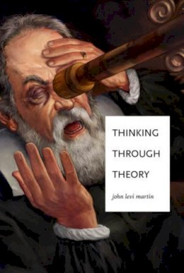 John Levi Martin - Thinking Through Theory - 9780393937688 - V9780393937688