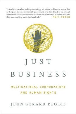 John Gerard Ruggie - Just Business: Multinational Corporations and Human Rights (College Edition)  (Norton Global Ethics Series) - 9780393937978 - V9780393937978