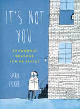 Sara Eckel - It's Not You: 27 (Wrong) Reasons You're Single - 9780399162879 - V9780399162879