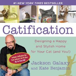 Jackson Galaxy - Catification: Designing a Happy and Stylish Home for Your Cat (and You!) - 9780399166013 - V9780399166013