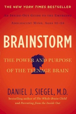 Daniel J Siegel - Brainstorm: The Power and Purpose of the Teenage Brain - 9780399168833 - V9780399168833