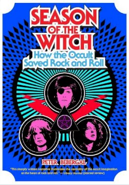 Peter Bebergal - Season of the Witch: How the Occult Saved Rock and Roll - 9780399174964 - V9780399174964