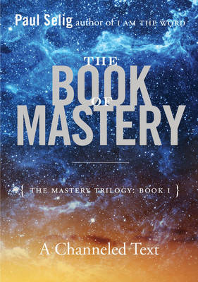 Paul Selig - The Book of Mastery: The Mastery Trilogy: Book I - 9780399175701 - V9780399175701