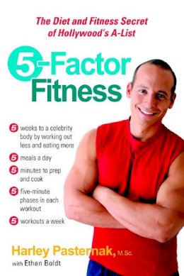 M.Sc.  Harley Pasternak, Ethan Boldt - 5-Factor Fitness: The Diet and Fitness Secret of Hollywood's A-List - 9780399532092 - V9780399532092