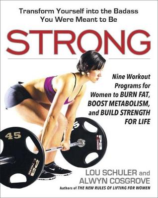 Lou Schuler - Strong: Nine Workout Programs for Women to Burn Fat, Boost Metabolism, and Build Strength for Life - 9780399573439 - V9780399573439