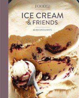 Editors Of Food52 - Food52 Ice Cream and Friends: 60 Recipes and Riffs [A Cookbook] - 9780399578021 - V9780399578021