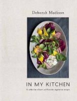 Deborah Madison - In My Kitchen: A Collection of New and Favorite Vegetarian Recipes - 9780399578885 - V9780399578885