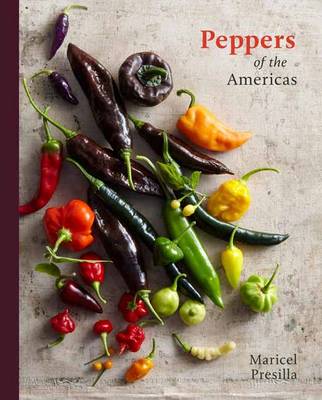 Maricel E. Presilla - Peppers of the Americas: The Remarkable Capsicums That Forever Changed Flavor - 9780399578922 - V9780399578922