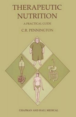 C. R. Pennington - Therapeutic Nutrition: A Practical Guide - 9780412292309 - KMB0000082