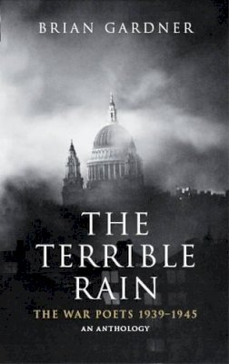 Brian Gardner - The Terrible Rain: War Poets, 1939-45 - 9780413150103 - KHS0038713