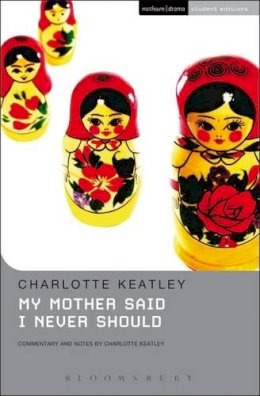 Charlotte Keatley - My Mother Said I Never Should (Student Editions) - 9780413684707 - V9780413684707