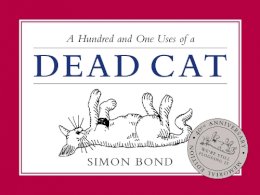 Simon Bond - Hundred and One Uses of a Dead Cat - 9780413776907 - V9780413776907