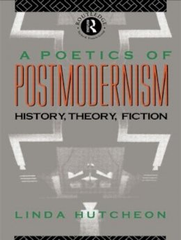 Linda Hutcheon - Poetics of Postmodernism - 9780415007061 - V9780415007061