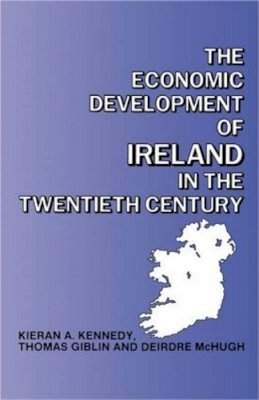 Thomas Giblin - The Economic Development of Ireland in the Twentieth Century (Routledge Contemporary Economic History of Europe) - 9780415026512 - KCW0017542