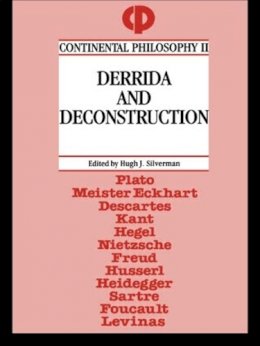 Hugh J. Silverman - Derrida and Deconstruction: 0002 (Continental Philosophy) - 9780415030946 - KCW0011475