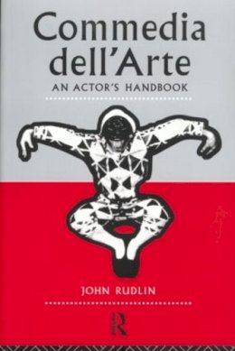 John Rudlin - Commedia Dell´Arte: An Actor´s Handbook - 9780415047708 - V9780415047708