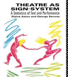 Aston, Elaine; Savona, George - Theatre as Sign-system - 9780415049320 - V9780415049320