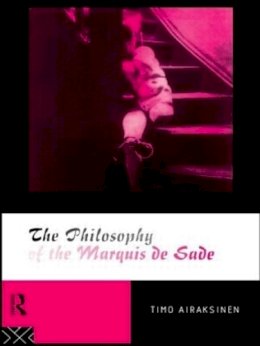Timo Airaksinen - The Philosophy of the Marquis de Sade - 9780415112291 - V9780415112291