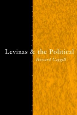 Howard Caygill - Levinas and the Political - 9780415112499 - V9780415112499