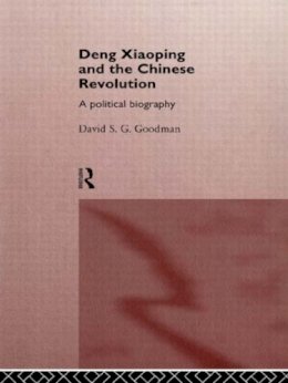 David Goodman - Deng Xiaoping and the Chinese Revolution: A Political Biography - 9780415112536 - V9780415112536