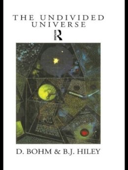 David Bohm - The Undivided Universe: An Ontological Interpretation of Quantum Theory - 9780415121859 - V9780415121859