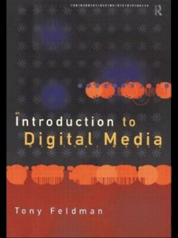 Tony Feldman - An Introduction to Digital Media - 9780415154239 - V9780415154239