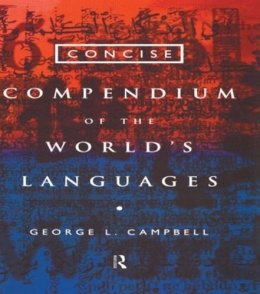 George L. Campbell - Concise Compendium of the World's Languages - 9780415160490 - V9780415160490