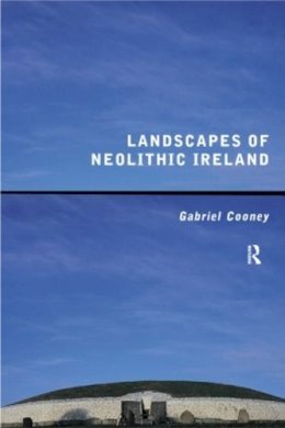 Gabriel Cooney - Landscapes of Neolithic Ireland - 9780415169776 - V9780415169776