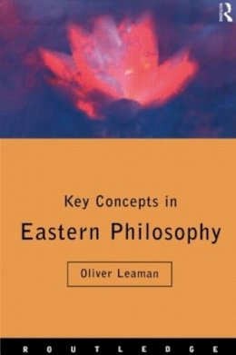 Oliver Leaman - Key Concepts in Eastern Philosophy - 9780415173636 - V9780415173636