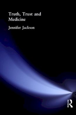 Jennifer Jackson - Truth, Trust and Medicine - 9780415185486 - V9780415185486 Jennifer Jackson - Truth, Trust and Medicine - 9780415185486 - V9780415185486