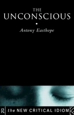Anthony Easthope - The Unconscious - 9780415192095 - V9780415192095