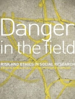 Geraldi Lee-Treweek - Danger in the Field: Ethics and Risk in Social Research - 9780415193221 - V9780415193221
