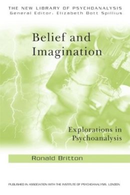 Ronald Britton - Belief and Imagination: Explorations in Psychoanalysis - 9780415194389 - V9780415194389